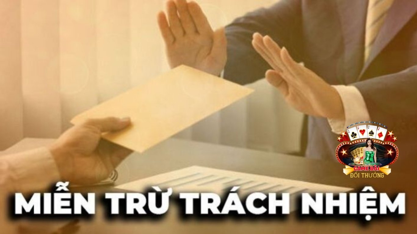 Các trường hợp có trong chính sách miễn trừ trách nhiệm Các trường hợp có trong chính sách miễn trừ trách nhiệm